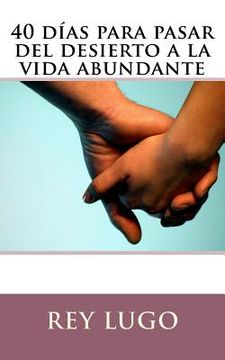 portada 40 días para pasar del desierto a la vida abundante (in Spanish)
