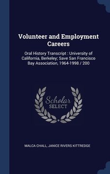 portada Volunteer and Employment Careers: Oral History Transcript: University of California, Berkeley; Save San Francisco Bay Association, 1964-1998 / 200 (en Inglés)