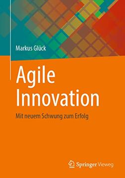portada Agile Innovation: Mit Neuem Schwung zum Erfolg (en Alemán)