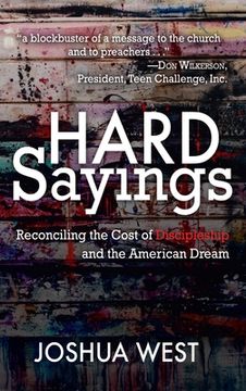 portada Hard Sayings: Reconciling the Cost of Discipleship and the American Dream (en Inglés)