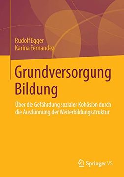 portada Grundversorgung Bildung: Über die Gefährdung Sozialer Kohäsion Durch die Ausdünnung der Weiterbildungsstruktur (en Alemán)