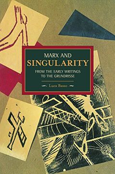 portada Marx and Singularity: From the Early Writings to the Grundrisse (Historical Materialism) 