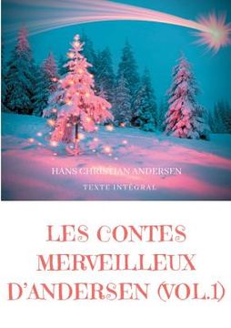 portada Les contes merveilleux d'Andersen: Tome 1 (texte intégral): La Bergère et le ramoneur, Le Bonhomme de neige, L'Escargot et le rosier, etc. (in French)