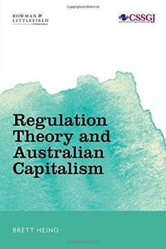 portada Regulation Theory and Australian Capitalism: Rethinking Social Justice and Labour Law (Studies in Social and Global Justice)