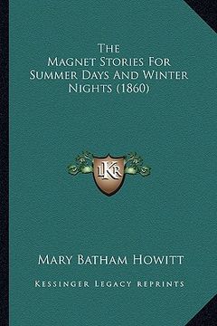 portada the magnet stories for summer days and winter nights (1860) the magnet stories for summer days and winter nights (1860) (en Inglés)