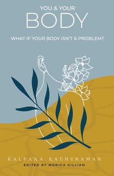 portada You & Your Body: What if Your Body Isn'T a Problem? (en Inglés)