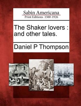 portada the shaker lovers: and other tales. (in English)