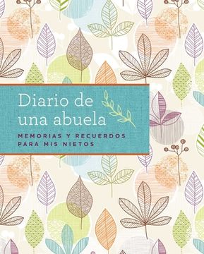 portada Diario De Una Abuela (regalo Por Abuela, Regalo Por Día De Las Madres): Memorias Y Recuerdos Para Mis Nietos (spanish Edition) (in Spanish)