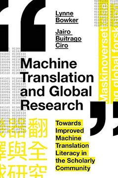portada Machine Translation and Global Research: Towards Improved Machine Translation Literacy in the Scholarly Community (in English)