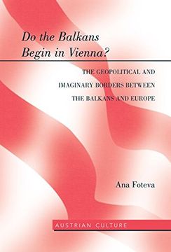portada Do the Balkans Begin in Vienna? The Geopolitical and Imaginary Borders between the Balkans and Europe (Austrian Culture)