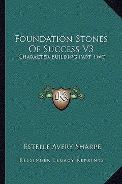 portada foundation stones of success v3: character-building part two (en Inglés)