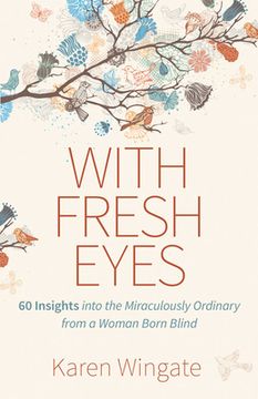 portada With Fresh Eyes: 60 Insights Into the Miraculously Ordinary From a Woman Born Blind (in English)