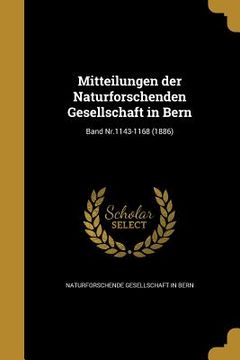 portada Mitteilungen der Naturforschenden Gesellschaft in Bern; Band Nr.1143-1168 (1886) (en Alemán)