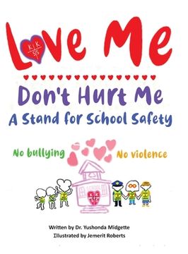 portada Love Me Don't Hurt Me: A Stand for School Safety No Bullying No Violence (en Inglés)