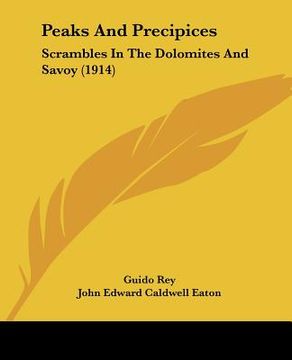 portada peaks and precipices: scrambles in the dolomites and savoy (1914) (en Inglés)