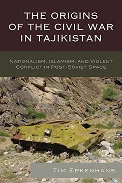 portada The Origins of the Civil war in Tajikistan: Nationalism, Islamism, and Violent Conflict in Post-Soviet Space (Contemporary Central Asia: Societies, Politics, and Cultures) (en Inglés)