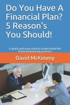 portada Do You Have A Financial Plan? 5 Reason's You Should!: A quick and easy read to understand the financial planning process (en Inglés)