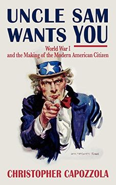 portada Uncle sam Wants You: World war i and the Making of the Modern American Citizen 