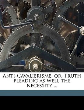portada anti-cavalierisme, or, truth pleading as well the necessity ... (en Inglés)