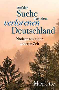 portada Auf der Suche Nach dem Verlorenen Deutschland: Notizen aus Einer Anderen Zeit (en Alemán)