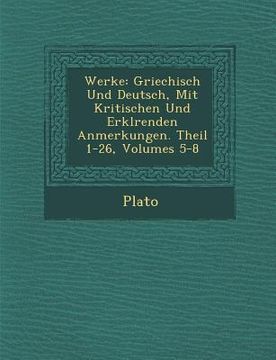 portada Werke: Griechisch Und Deutsch, Mit Kritischen Und Erkl Renden Anmerkungen. Theil 1-26, Volumes 5-8 (en Alemán)