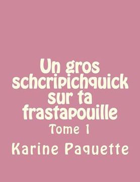 portada Un gros schcripichquick sur ta frastapouille tome 1 (en Francés)