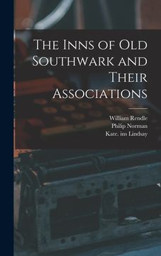 portada The Inns of Old Southwark and Their Associations (in English)