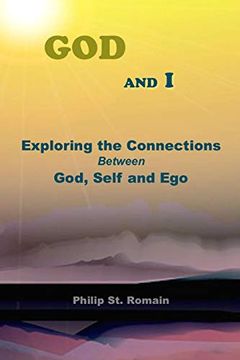 portada God and i: Exploring the Connections Between God, Self and ego (en Inglés)