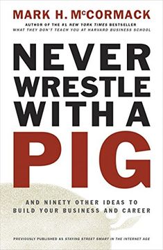 portada Never Wrestle With a pig and Ninety Other Ideas to Build Your Business and Career 