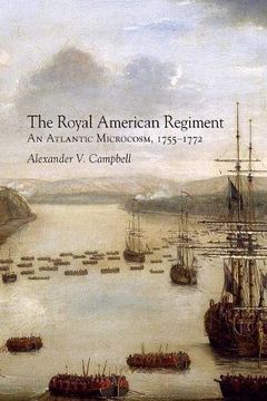 portada Royal American Regiment: An Atlantic Microcosm, 1755-1772 (Campaigns and Commanders)