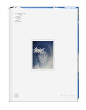 portada Imagine John Yoko. Von John Lennon & Yoko ono; Mit Beiträgen von Allen, die Dabei Waren; Übersetzung: Michael Sailer für Bookwise, München / ear Books (in German)
