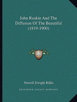 portada john ruskin and the diffusion of the beautiful (1819-1900) (en Inglés)