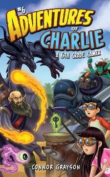 portada Adventures of Charlie: A 6th Grade Gamer #6 (in English)
