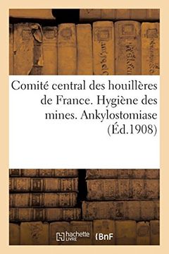 portada Comité Central des Houillères de France. Hygiène des Mines. Ankylostomiase (Savoirs et Traditions) (in French)