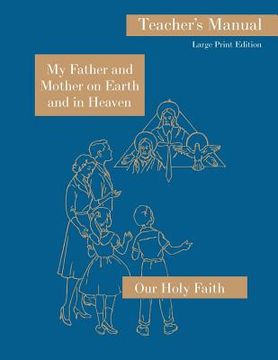 portada My Father and Mother on Earth and in Heaven: Large Print Teacher's Manual: Our Holy Faith Series (en Inglés)
