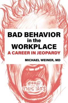 portada Bad Behavior in the Workplace a Career in Jeopardy (en Inglés)