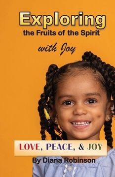 portada Exploring the Fruits of the Spirit with Joy: Love, Peace, & Joy (in English)