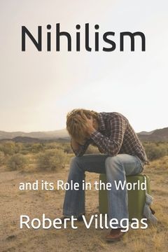 portada Nihilism: and its Role in the World (en Inglés)