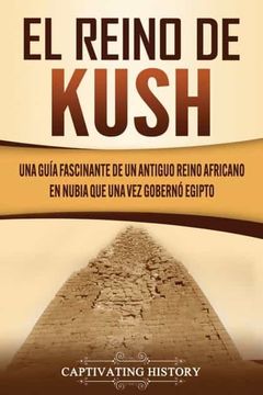 portada El Reino de Kush: Una Guía Fascinante de un Antiguo Reino Africano en Nubia que una vez Gobernó Egipto