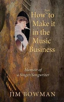 portada How not to Make it in the Music Business: Memoir of a Singer (in English)