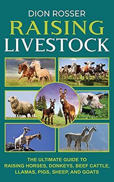 portada Raising Livestock: The Ultimate Guide to Raising Horses, Donkeys, Beef Cattle, Llamas, Pigs, Sheep, and Goats (en Inglés)