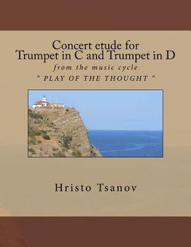 portada Concert etude for Trumpet in C and Trumpet in D: from the music cycle " PLAY OF THE THOUGHT " (en Inglés)