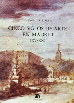 portada Cinco Siglos de Arte en Madrid, Xv-Xx: Iii Jornadas de Arte