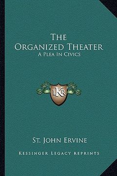 portada the organized theater: a plea in civics (in English)