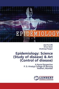 portada Epidemiology: Science (Study of disease) & Art (Control of disease) (en Inglés)