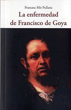 portada La Enfermedad de Francisco de Goya (in Spanish)