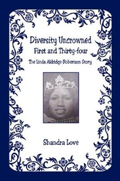 portada diversity uncrowned, first and thirty-four - the linda aldridge-robertson story (en Inglés)