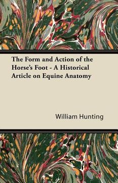 portada the form and action of the horse's foot - a historical article on equine anatomy (en Inglés)