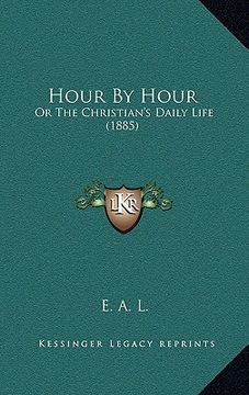 portada hour by hour: or the christian's daily life (1885) (in English)
