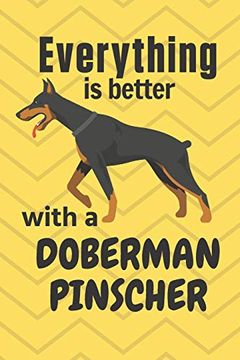 portada Everything is Better With a Doberman Pinscher: For Doberman Pinscher dog Fans (in English)